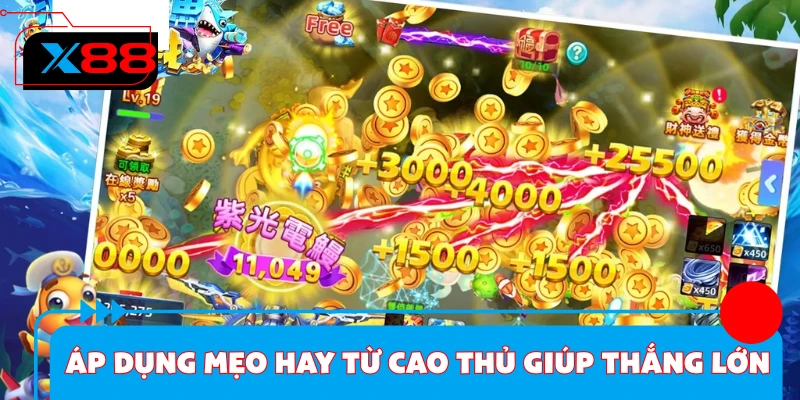 Áp dụng mẹo hay từ cao thủ giúp thắng lớn