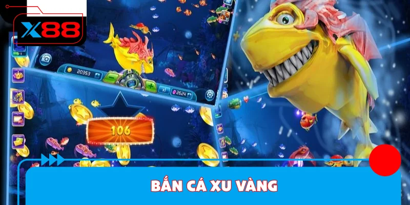 Bắn Cá Xu Vàng - Hành Trình Tích Xu Đổi Quà Đầy Kịch Tính