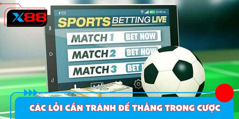 Các lỗi cần tránh để thắng trong cượcCác lỗi cần tránh để thắng trong cược