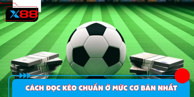 Cách đọc kèo chuẩn ở mức cơ bản nhất