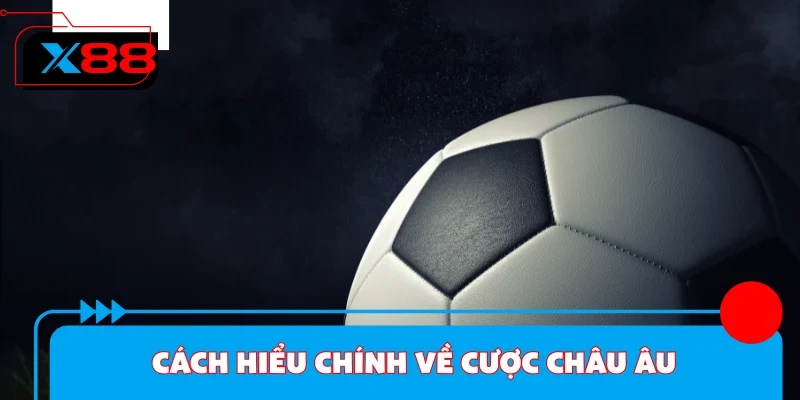 Cách hiểu kèo Châu Âu