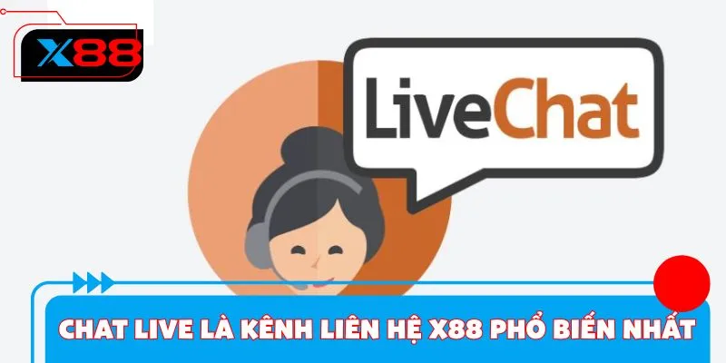 Chat live là kênh liên hệ X88 phổ biến nhất