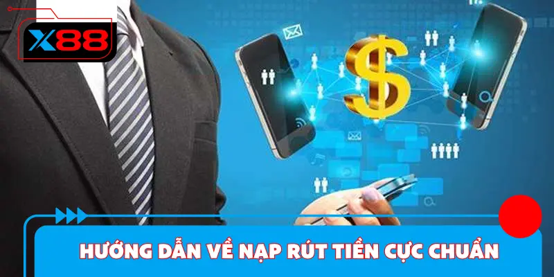 Hướng dẫn chi tiết về giao dịch nạp rút cực chuẩn