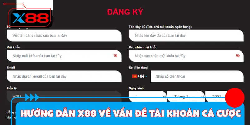 Hướng dẫn X88 cực chi tiết về vấn đề tài khoản cá cược