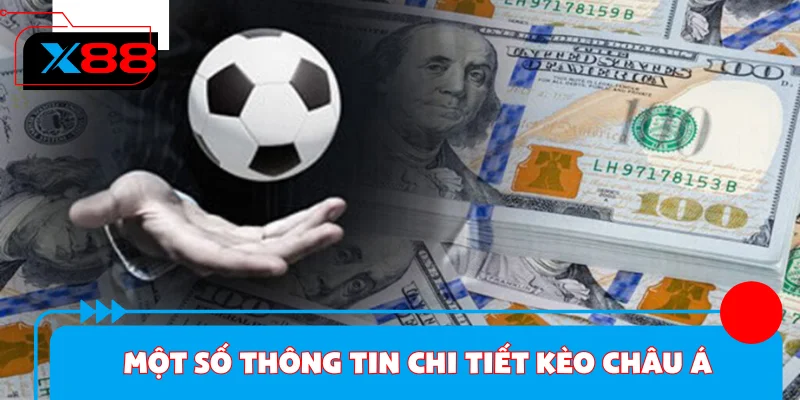 Một số thông tin chi tiết kèo châu Á