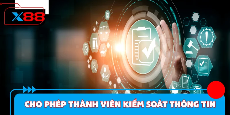 Nhà cái cho phép thành viên có quyền kiểm soát thông tin