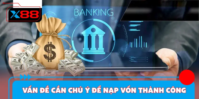 Những vấn đề cần chú ý để nạp vốn thành công