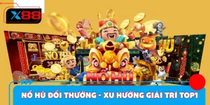 Nổ Hũ Đổi Thưởng - Xu Hướng Giải Trí #1 Đỉnh Cao Tại X88