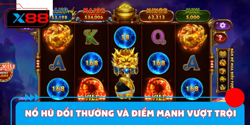 Nổ hũ đổi thưởng và những điểm mạnh vượt trội tại sân chơi