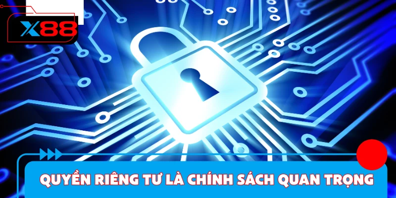 Quyền riêng tư đóng vai trò quan trọng tại nhà cái X88