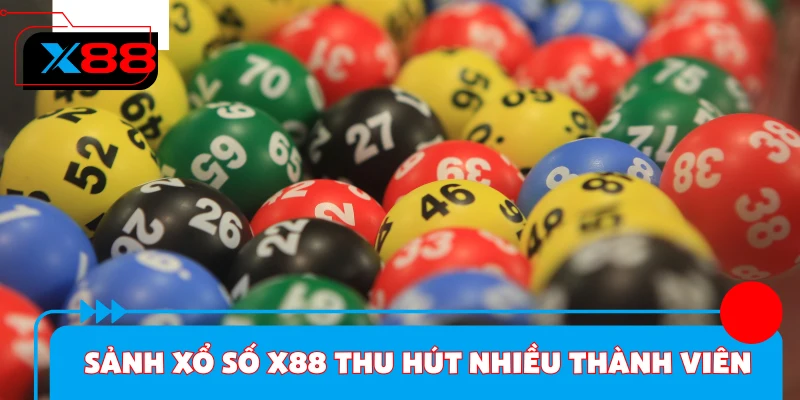 Sảnh xổ số X88 thu hút nhiều thành viên tham gia