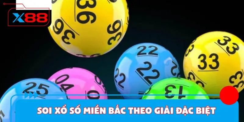 Soi xổ số miền Bắc theo giải đặc biệt đầu tuần