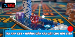 Tải App X88 - Hướng Dẫn Cài Đặt Cho Hội Viên Mới 2026