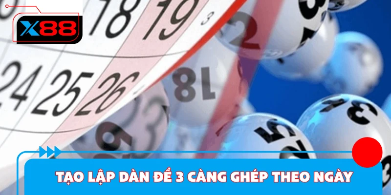 Tạo lập dàn đề 3 càng ghép theo ngày