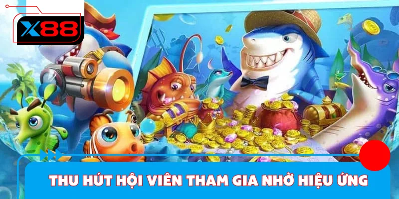 Thu hút hội viên tham gia nhờ hiệu ứng