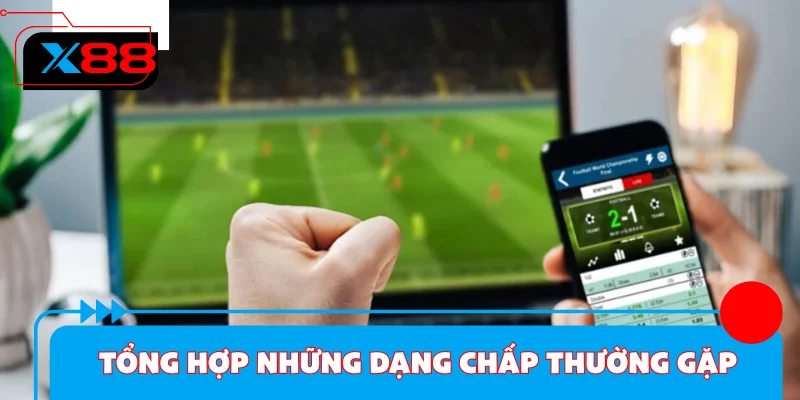 Tổng hợp những dạng chấp thường gặp