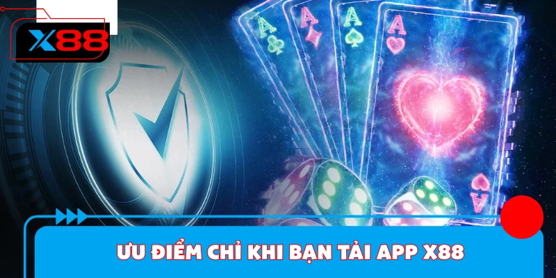 Ưu điểm và tính năng nổi bật chỉ khi bạn tải app X88